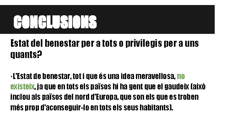 CONCLUSIONS Estat del benestar per a tots o privilegis per a uns quants? ·L’Estat