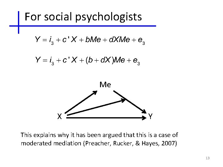 For social psychologists Me X Y This explains why it has been argued that