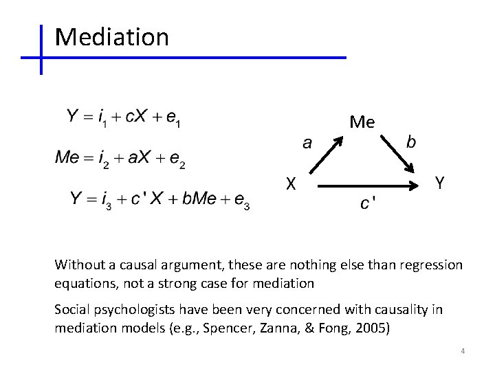 Mediation Me X Y Without a causal argument, these are nothing else than regression