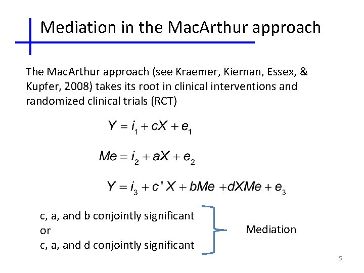 Mediation in the Mac. Arthur approach The Mac. Arthur approach (see Kraemer, Kiernan, Essex,
