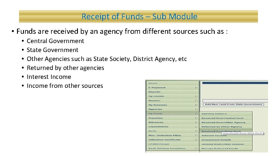 Receipt of Funds – Sub Module • Funds are received by an agency from