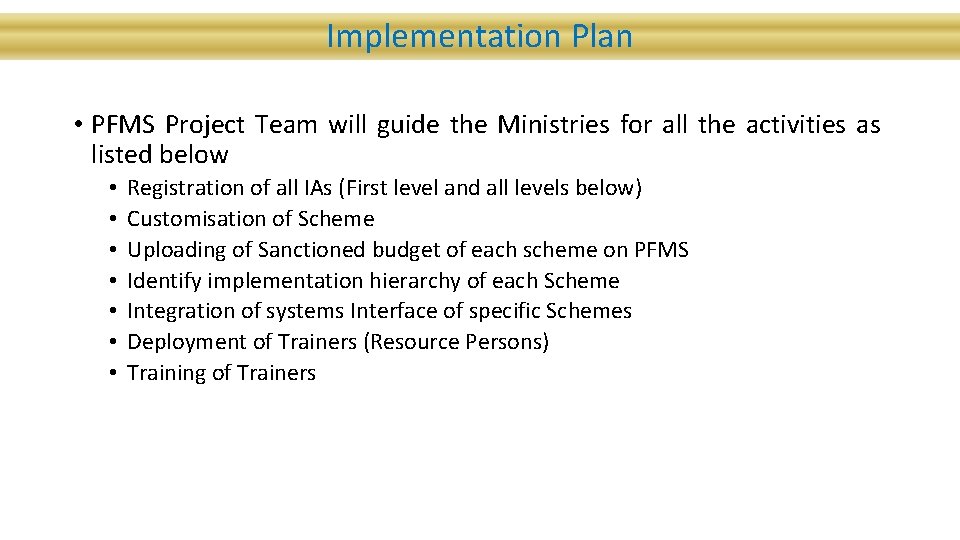 Implementation Plan • PFMS Project Team will guide the Ministries for all the activities