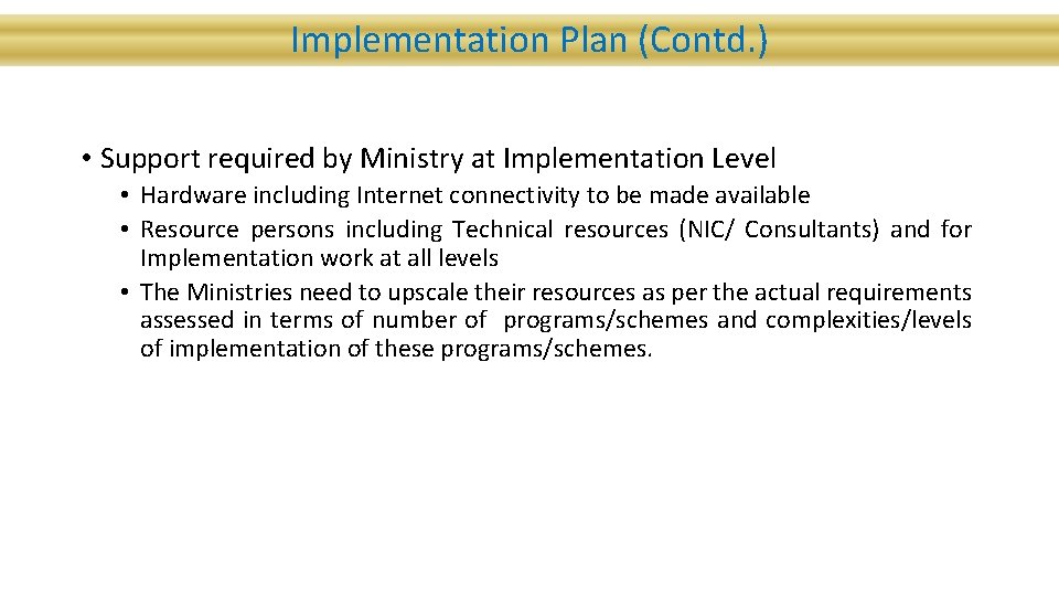 Implementation Plan (Contd. ) • Support required by Ministry at Implementation Level • Hardware