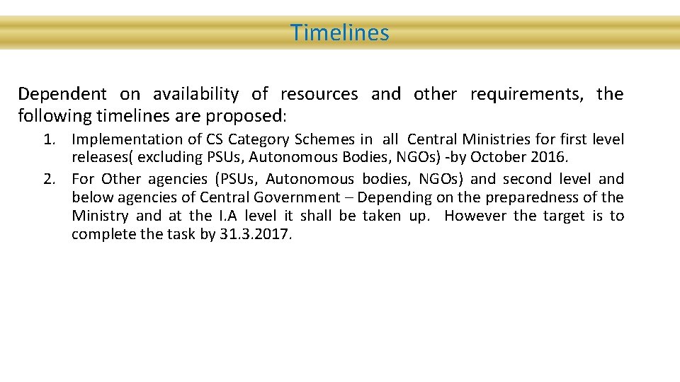 Timelines Dependent on availability of resources and other requirements, the following timelines are proposed: