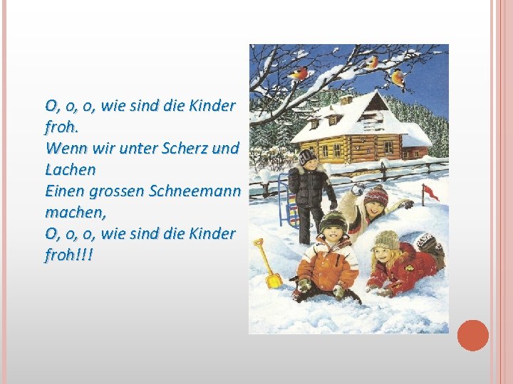 O, o, o, wie sind die Kinder froh. Wenn wir unter Scherz und Lachen