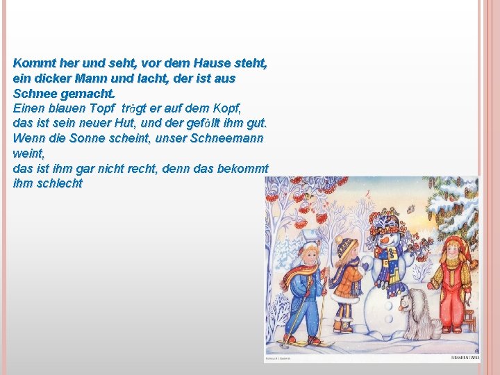 Kommt her und seht, vor dem Hause steht, ein dicker Mann und lacht, der Kommt her und seht, vor dem Hause steht, ein dicker Mann und lacht, der