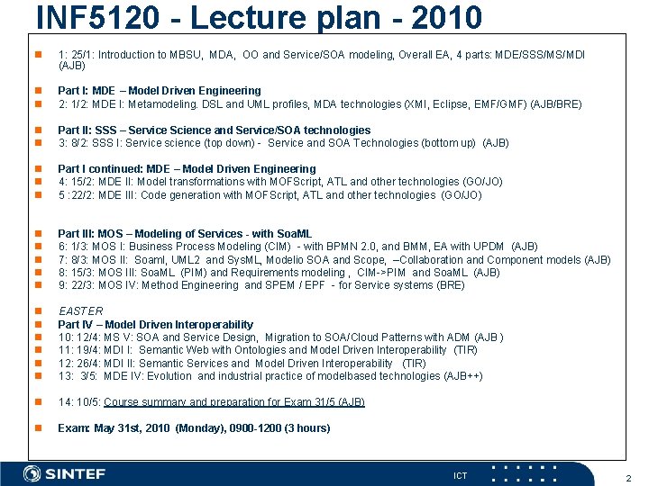 INF 5120 - Lecture plan - 2010 n 1: 25/1: Introduction to MBSU, MDA,