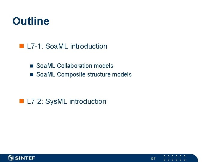 Outline n L 7 -1: Soa. ML introduction n Soa. ML Collaboration models n