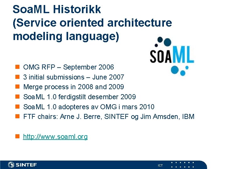 Soa. ML Historikk (Service oriented architecture modeling language) n n n OMG RFP –