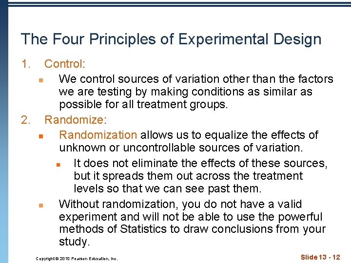 The Four Principles of Experimental Design 1. Control: n We control sources of variation