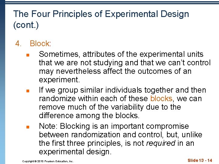 The Four Principles of Experimental Design (cont. ) 4. Block: n Sometimes, attributes of