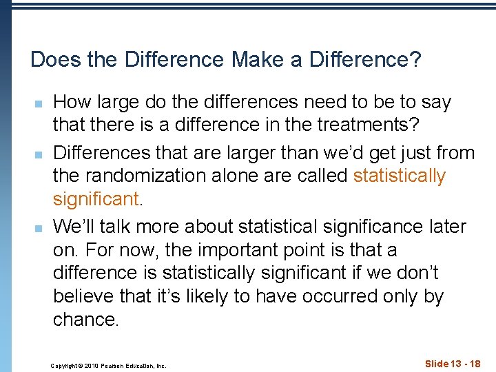 Does the Difference Make a Difference? n n n How large do the differences