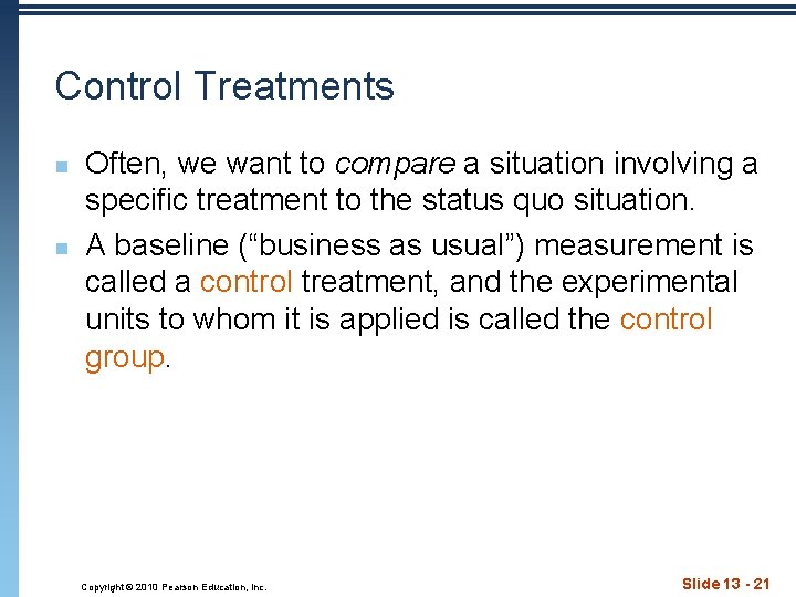 Control Treatments n n Often, we want to compare a situation involving a specific