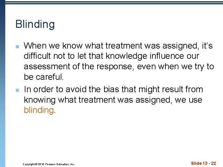 Blinding n n When we know what treatment was assigned, it’s difficult not to