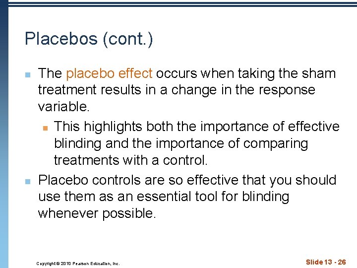 Placebos (cont. ) n n The placebo effect occurs when taking the sham treatment