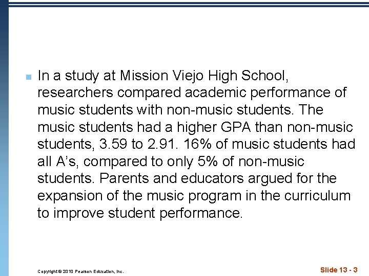 n In a study at Mission Viejo High School, researchers compared academic performance of