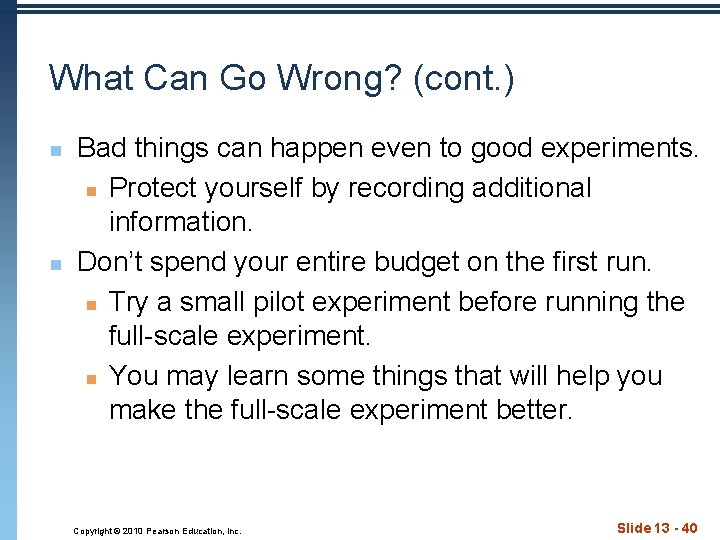 What Can Go Wrong? (cont. ) n n Bad things can happen even to