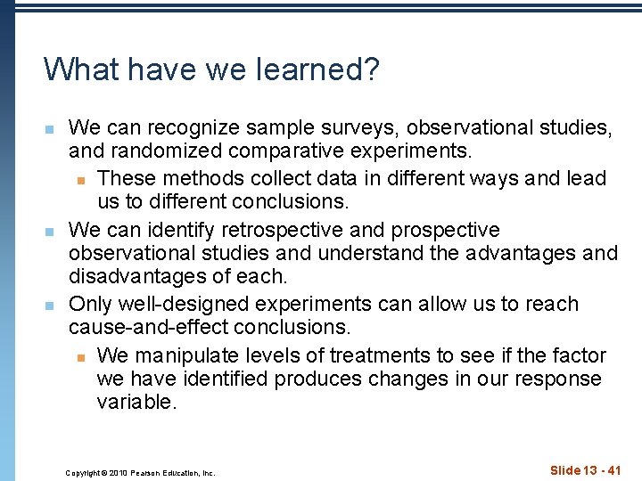 What have we learned? n n n We can recognize sample surveys, observational studies,