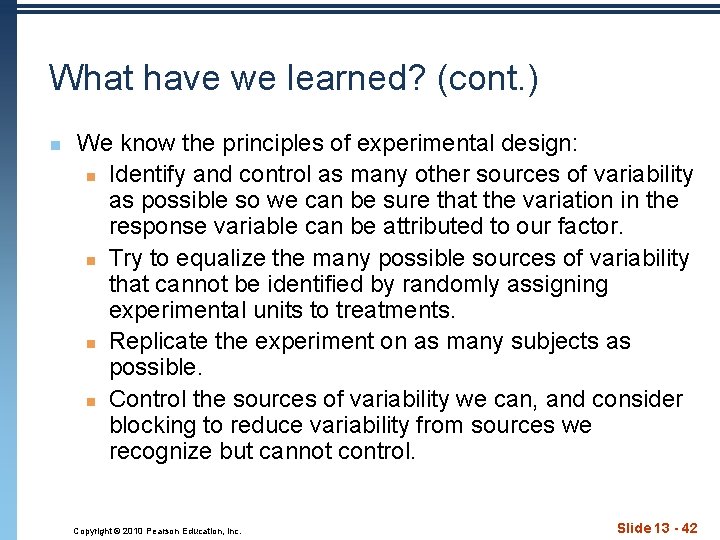 What have we learned? (cont. ) n We know the principles of experimental design: