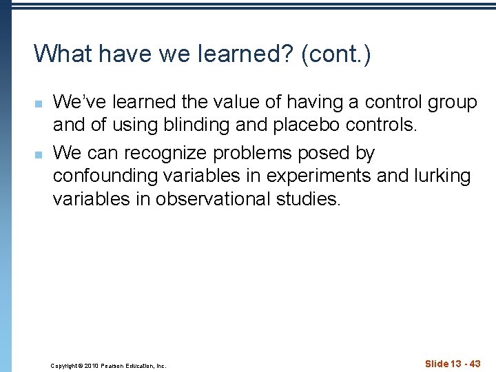 What have we learned? (cont. ) n n We’ve learned the value of having