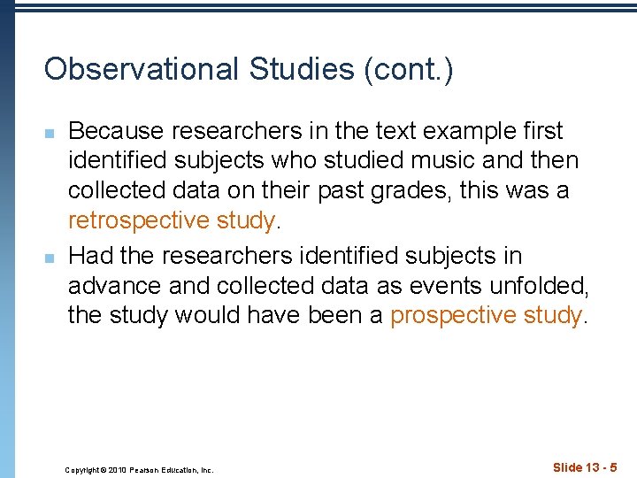 Observational Studies (cont. ) n n Because researchers in the text example first identified