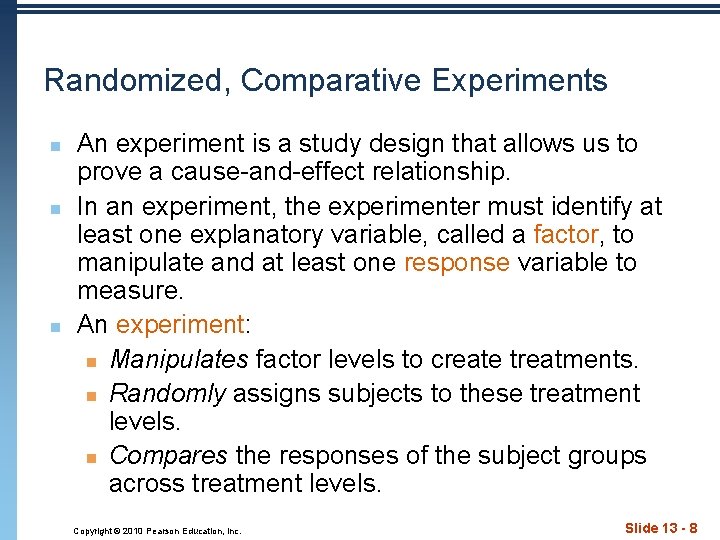 Randomized, Comparative Experiments n n n An experiment is a study design that allows
