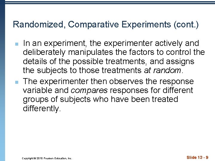 Randomized, Comparative Experiments (cont. ) n n In an experiment, the experimenter actively and