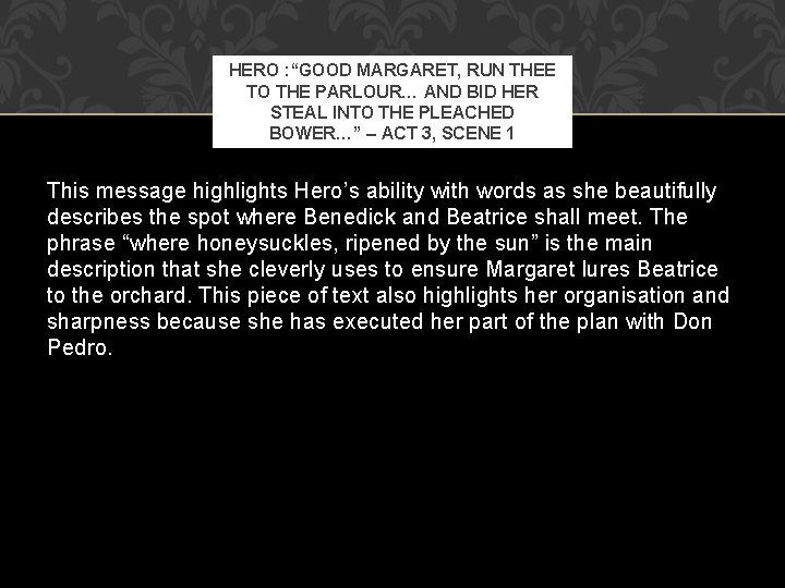 HERO : “GOOD MARGARET, RUN THEE TO THE PARLOUR… AND BID HER STEAL INTO