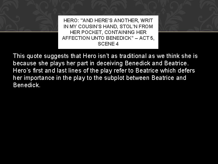 HERO: "AND HERE’S ANOTHER, WRIT IN MY COUSIN’S HAND, STOL’N FROM HER POCKET, CONTAINING