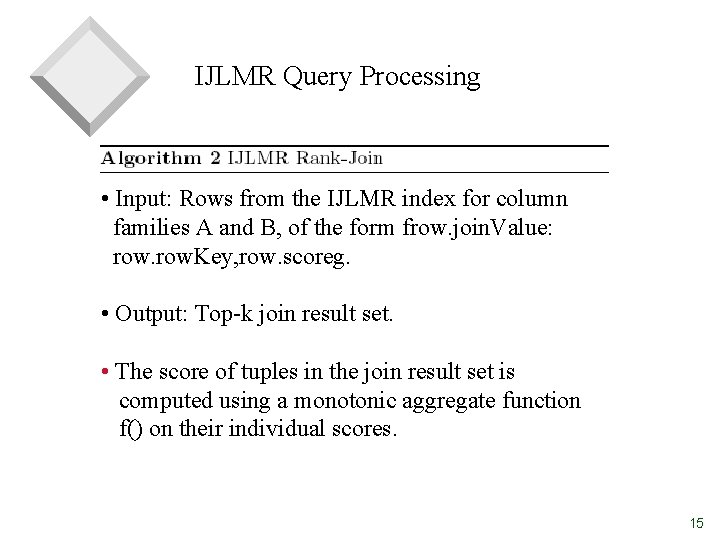 IJLMR Query Processing • Input: Rows from the IJLMR index for column families A