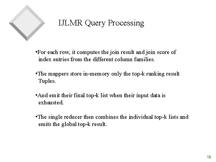 IJLMR Query Processing • For each row, it computes the join result and join