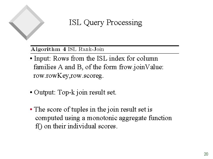 ISL Query Processing • Input: Rows from the ISL index for column families A