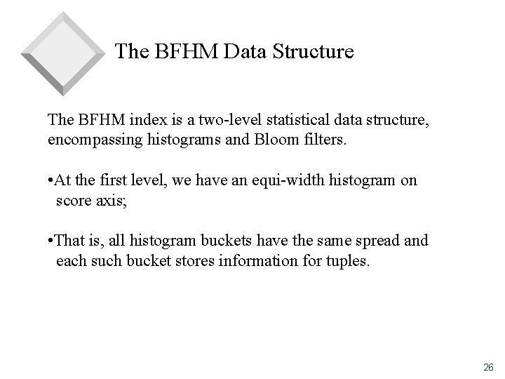 The BFHM Data Structure The BFHM index is a two-level statistical data structure, encompassing