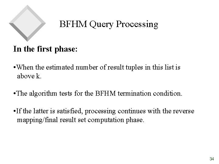 BFHM Query Processing In the first phase: • When the estimated number of result