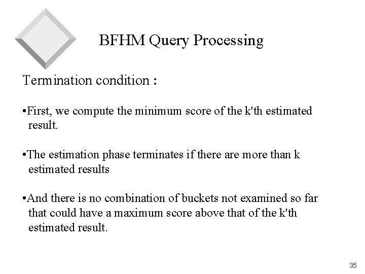 BFHM Query Processing Termination condition : • First, we compute the minimum score of