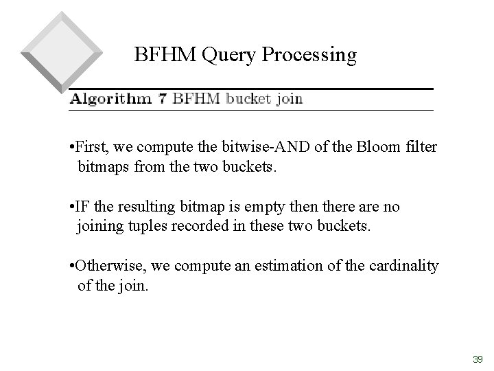 BFHM Query Processing • First, we compute the bitwise-AND of the Bloom filter bitmaps