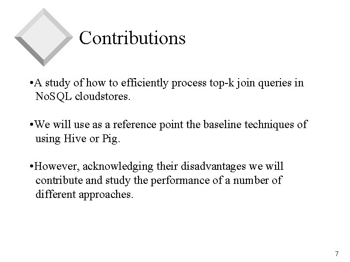 Contributions • A study of how to efficiently process top-k join queries in No.
