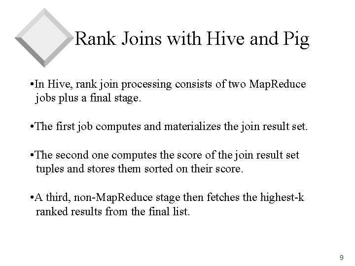 Rank Joins with Hive and Pig • In Hive, rank join processing consists of