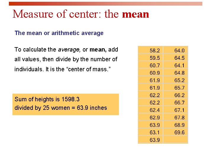 Measure of center: the mean The mean or arithmetic average To calculate the average,