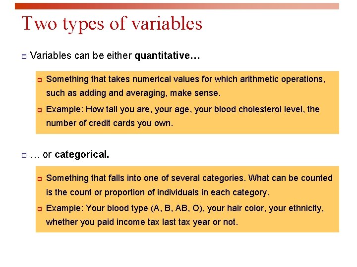 Two types of variables p Variables can be either quantitative… p Something that takes