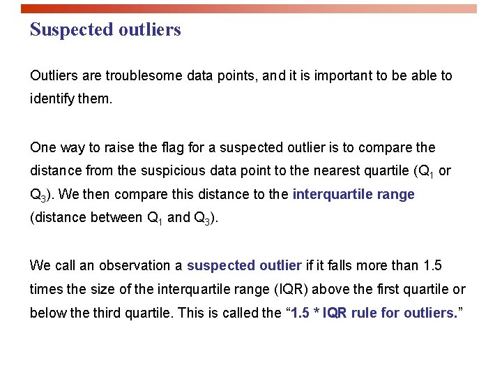 Suspected outliers Outliers are troublesome data points, and it is important to be able