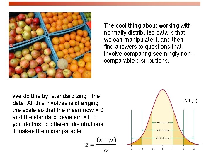 The cool thing about working with normally distributed data is that we can manipulate