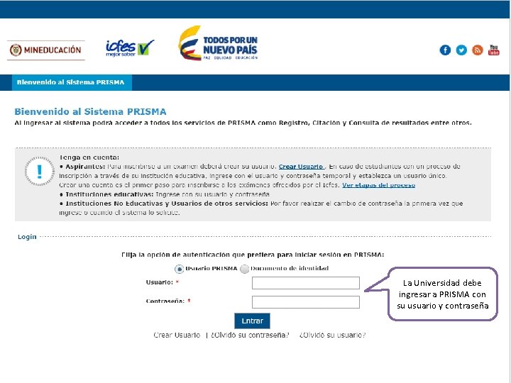 La Universidad debe ingresar a PRISMA con su usuario y contraseña 