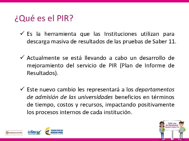 ¿Qué es el PIR? ü Es la herramienta que las Instituciones utilizan para descarga