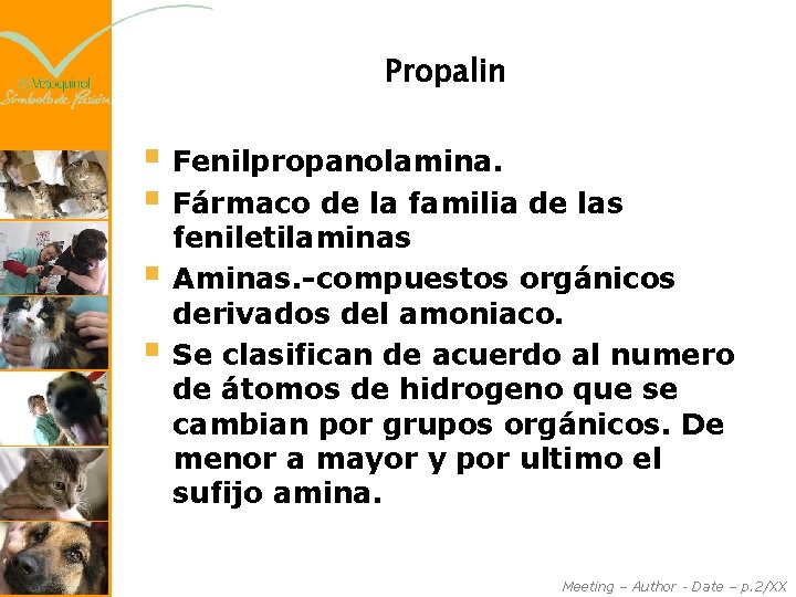 Propalin § Fenilpropanolamina. § Fármaco de la familia de las § § feniletilaminas Aminas.
