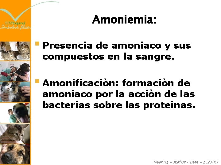 Amoniemia: § Presencia de amoniaco y sus compuestos en la sangre. § Amonificaciòn: formaciòn