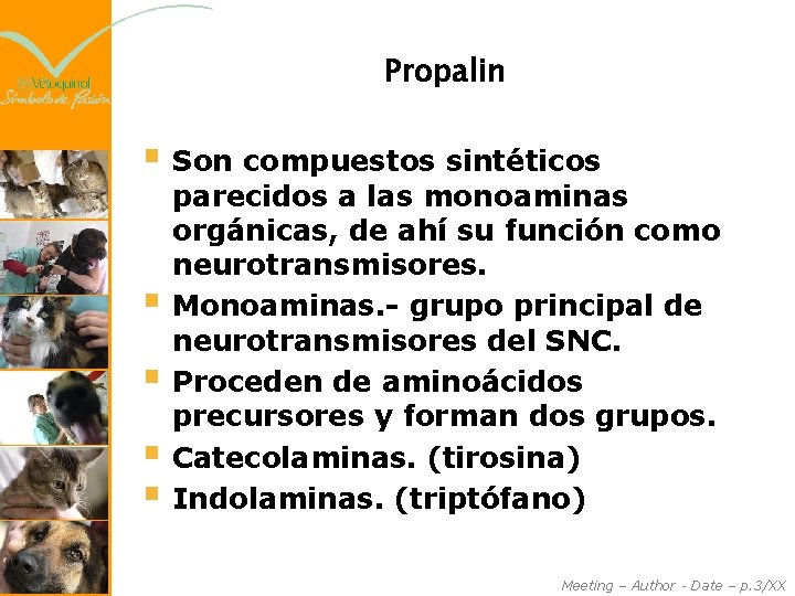 Propalin § Son compuestos sintéticos § § parecidos a las monoaminas orgánicas, de ahí