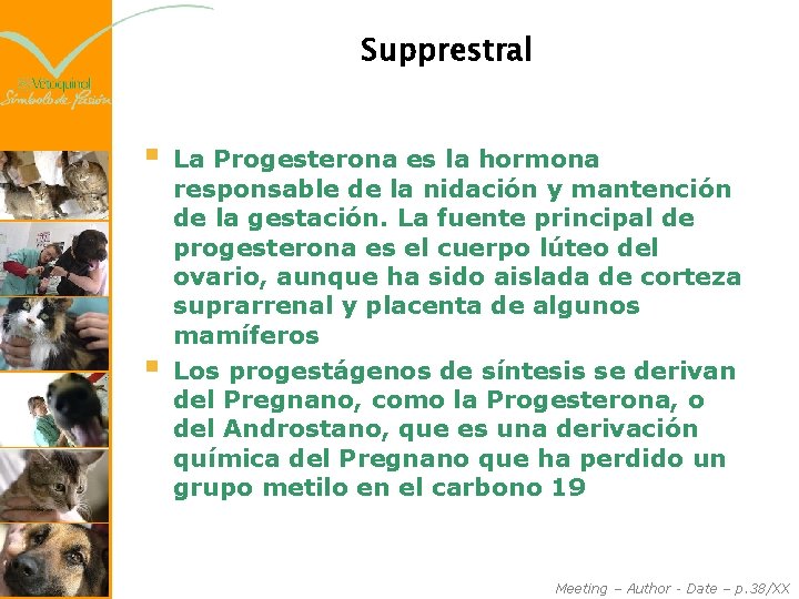 Supprestral § § La Progesterona es la hormona responsable de la nidación y mantención