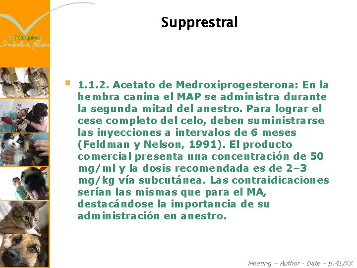 Supprestral § 1. 1. 2. Acetato de Medroxiprogesterona: En la hembra canina el MAP