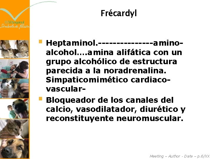 Frécardyl § Heptaminol. --------amino- § alcohol…. amina alifática con un grupo alcohólico de estructura